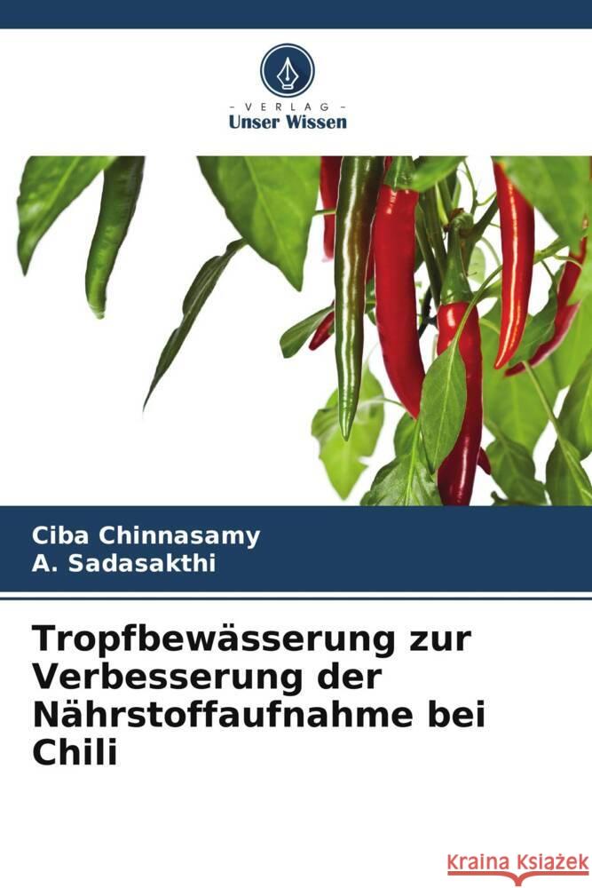 Tropfbew?sserung zur Verbesserung der N?hrstoffaufnahme bei Chili Ciba Chinnasamy A. Sadasakthi 9786207508754