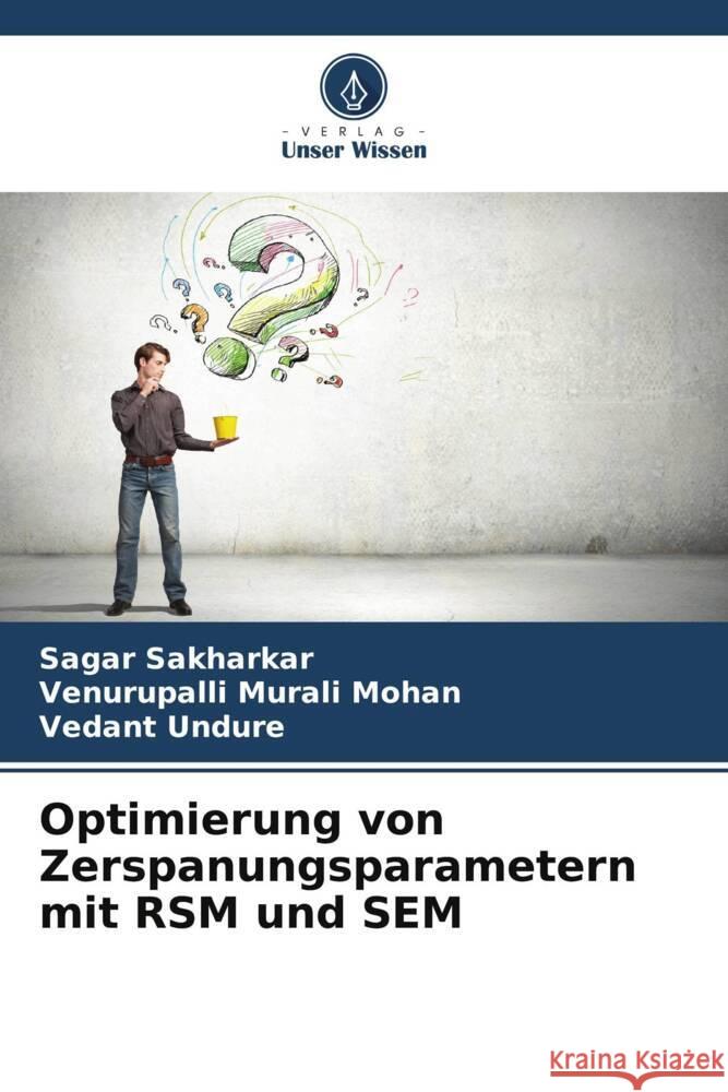 Optimierung von Zerspanungsparametern mit RSM und SEM Sagar Sakharkar Venurupalli Mural Vedant Undure 9786207508815