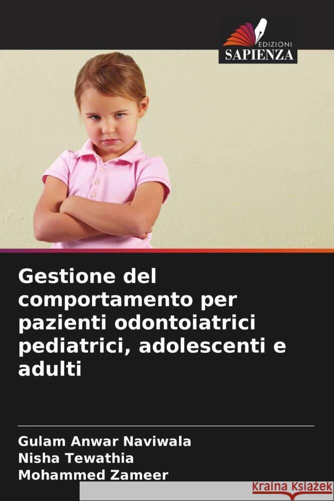 Gestione del comportamento per pazienti odontoiatrici pediatrici, adolescenti e adulti Gulam Anwar Naviwala Nisha Tewathia Mohammed Zameer 9786207509881