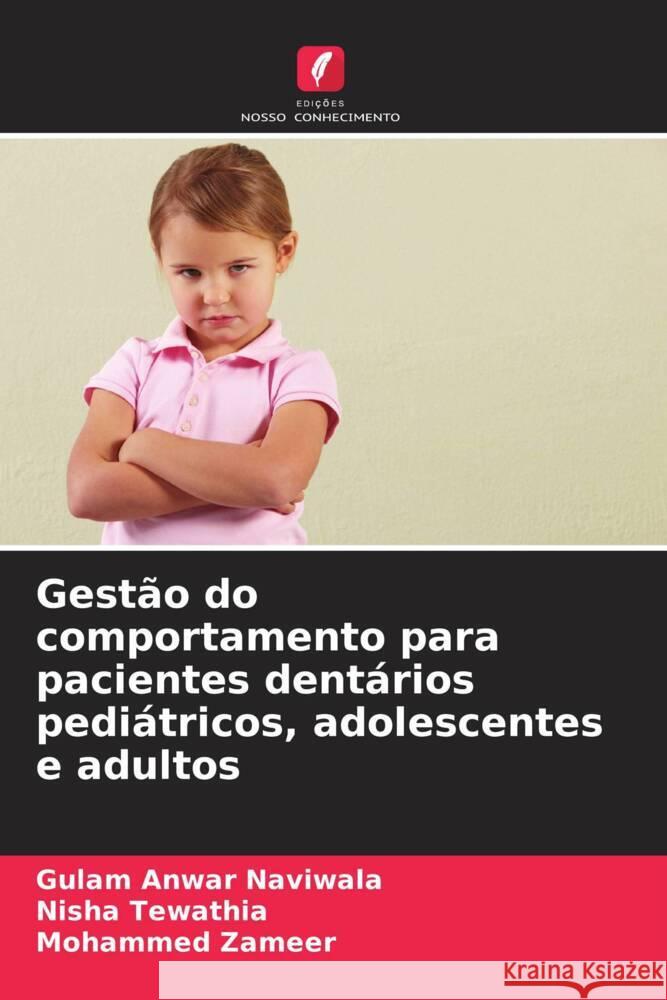 Gest?o do comportamento para pacientes dent?rios pedi?tricos, adolescentes e adultos Gulam Anwar Naviwala Nisha Tewathia Mohammed Zameer 9786207509898