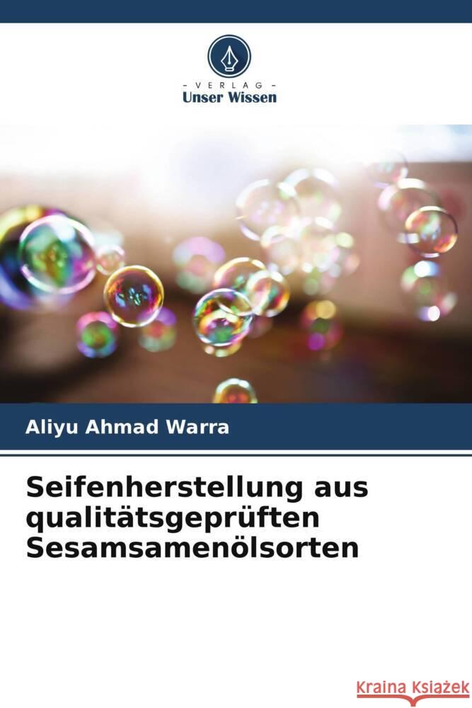 Seifenherstellung aus qualit?tsgepr?ften Sesamsamen?lsorten Aliyu Ahma 9786207510061