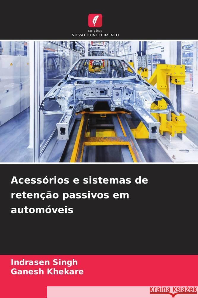 Acess?rios e sistemas de reten??o passivos em autom?veis Indrasen Singh Ganesh Khekare 9786207510207