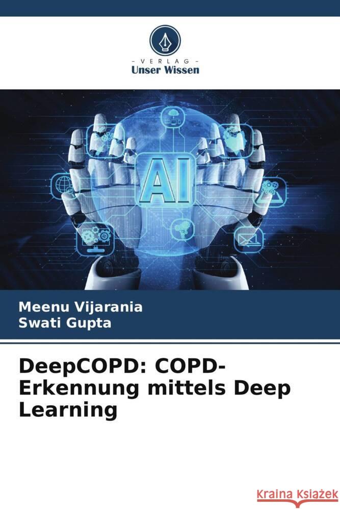 DeepCOPD: COPD-Erkennung mittels Deep Learning Meenu Vijarania Swati Gupta 9786207510368