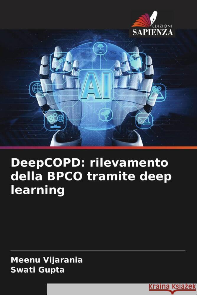 DeepCOPD: rilevamento della BPCO tramite deep learning Meenu Vijarania Swati Gupta 9786207510399