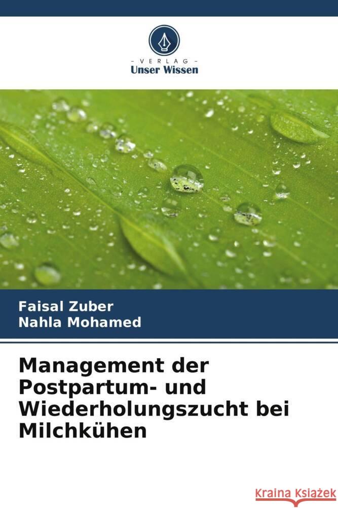 Management der Postpartum- und Wiederholungszucht bei Milchk?hen Faisal Zuber Nahla Mohamed 9786207510542