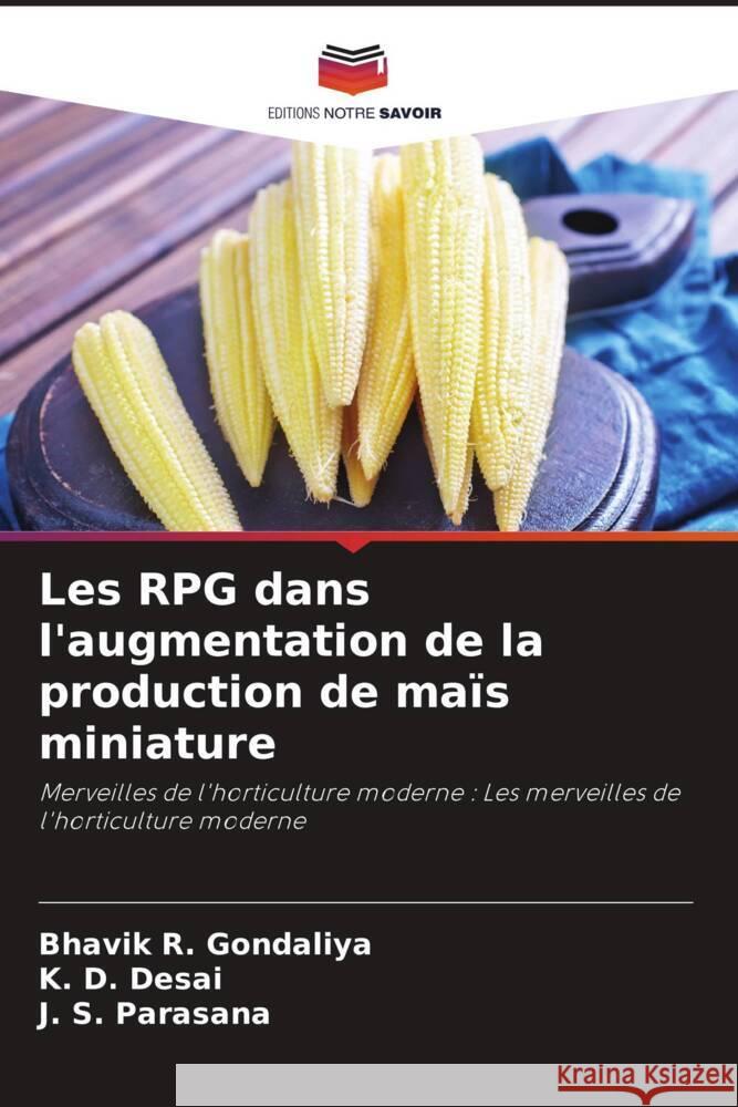 Les RPG dans l'augmentation de la production de ma?s miniature Bhavik R K. D. Desai J. S. Parasana 9786207511051