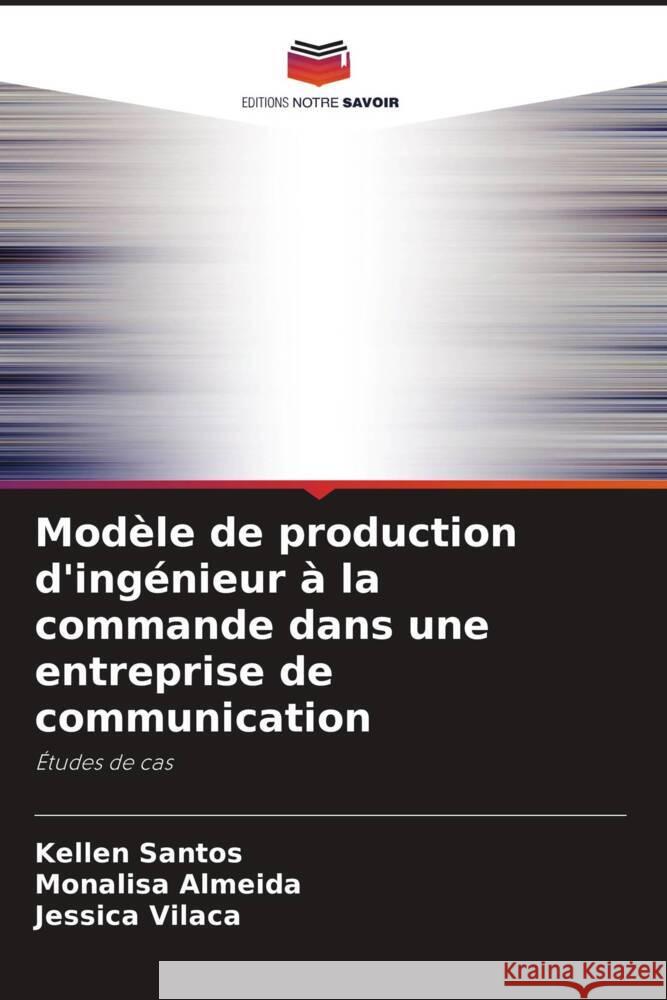 Mod?le de production d'ing?nieur ? la commande dans une entreprise de communication Kellen Santos Monalisa Almeida Jessica Vila?a 9786207511242