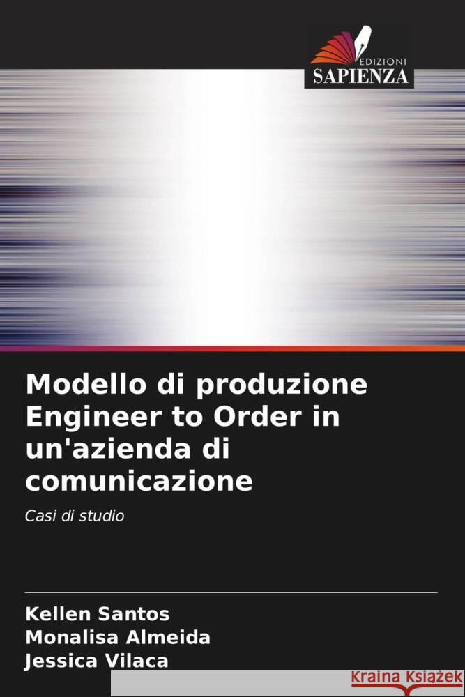 Modello di produzione Engineer to Order in un'azienda di comunicazione Kellen Santos Monalisa Almeida Jessica Vila?a 9786207511259
