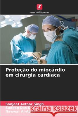 Prote??o do mioc?rdio em cirurgia card?aca Sanjeet Avtaa Sudeep Da Nawwar Al-Attar 9786207512218 Edicoes Nosso Conhecimento