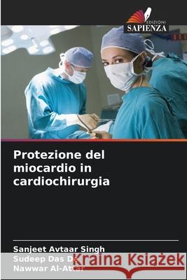 Protezione del miocardio in cardiochirurgia Sanjeet Avtaa Sudeep Da Nawwar Al-Attar 9786207512225 Edizioni Sapienza