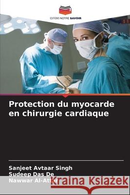 Protection du myocarde en chirurgie cardiaque Sanjeet Avtaa Sudeep Da Nawwar Al-Attar 9786207512232 Editions Notre Savoir