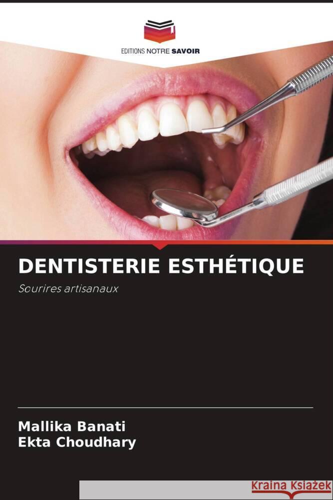 Dentisterie Esth?tique Mallika Banati Ekta Choudhary 9786207512584 Editions Notre Savoir