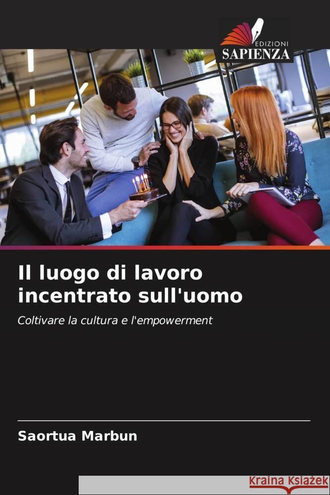 Il luogo di lavoro incentrato sull'uomo Saortua Marbun 9786207512720 Edizioni Sapienza