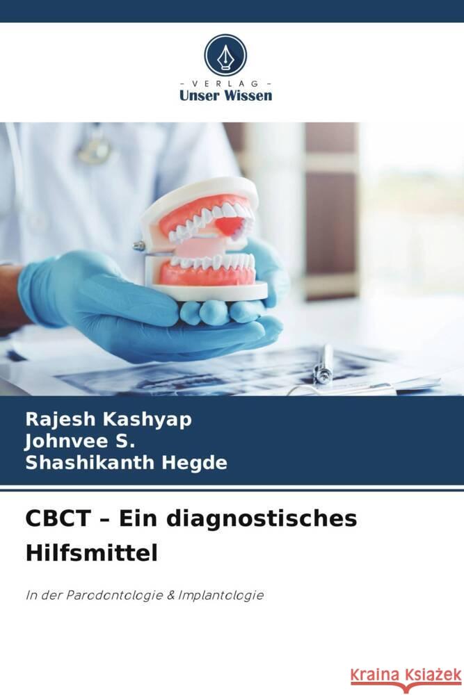 CBCT - Ein diagnostisches Hilfsmittel Rajesh Kashyap Johnvee S Shashikanth Hegde 9786207512874