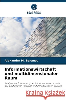 Informationswirtschaft und multidimensionaler Raum Alexander M. Baranov 9786207513178