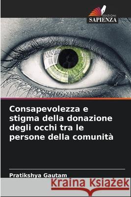 Consapevolezza e stigma della donazione degli occhi tra le persone della comunità Gautam, Pratikshya 9786207513383