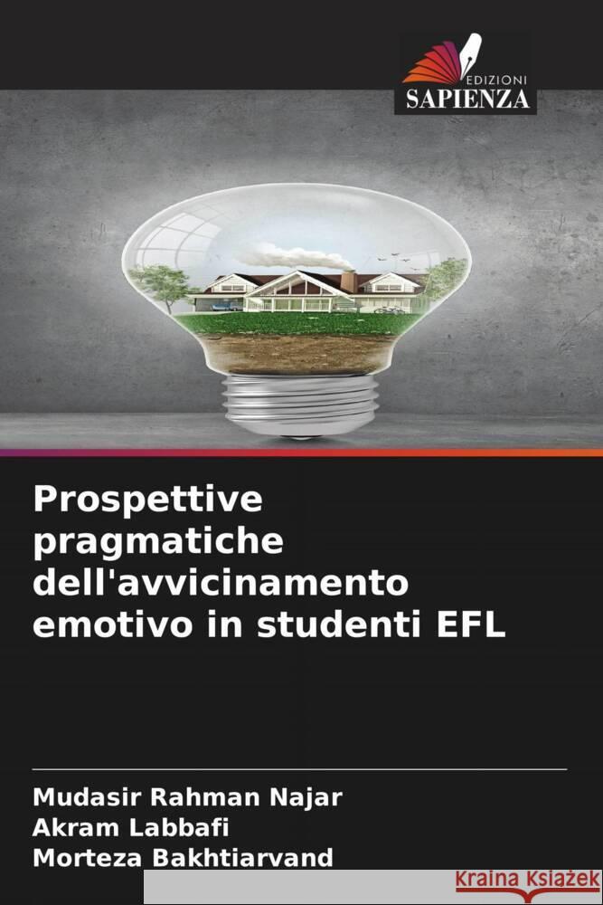 Prospettive pragmatiche dell'avvicinamento emotivo in studenti EFL Mudasir Rahman Najar Akram Labbafi Morteza Bakhtiarvand 9786207513628 Edizioni Sapienza