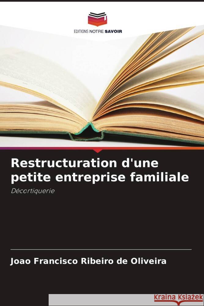 Restructuration d'une petite entreprise familiale Jo?o Francisco Ribeiro de Oliveira 9786207513734