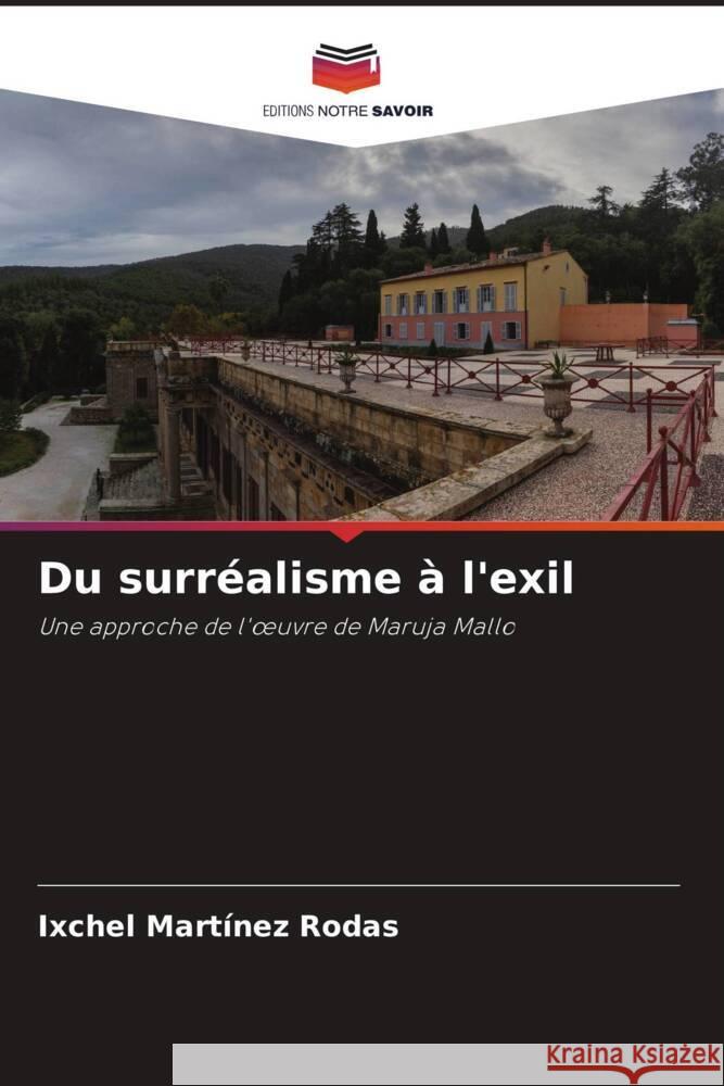 Du surr?alisme ? l'exil Ixchel Mart?ne 9786207514021 Editions Notre Savoir