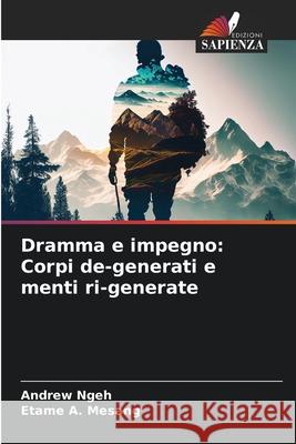 Dramma e impegno: Corpi de-generati e menti ri-generate Andrew Ngeh Etame A 9786207514816