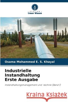 Industrielle Instandhaltung Erste Ausgabe Osama Mohammed E. S. Khayal 9786207515011