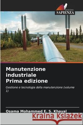 Manutenzione industriale Prima edizione Osama Mohammed E. S. Khayal 9786207515035