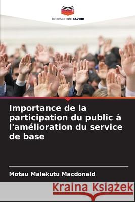 Importance de la participation du public ? l'am?lioration du service de base Motau Malekut 9786207515943 Editions Notre Savoir