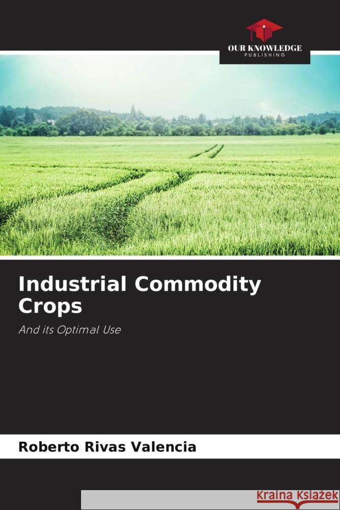 Industrial Commodity Crops Roberto Riva 9786207515998 Our Knowledge Publishing