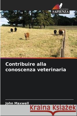 Contribuire alla conoscenza veterinaria John Maxwell 9786207517817 Edizioni Sapienza