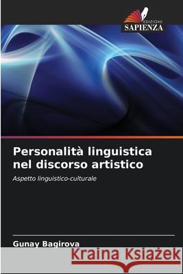 Personalit? linguistica nel discorso artistico Gunay Bagirova 9786207518067 Edizioni Sapienza