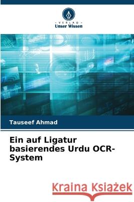 Ein auf Ligatur basierendes Urdu OCR-System Tauseef Ahmad 9786207518753