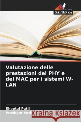 Valutazione delle prestazioni del PHY e del MAC per i sistemi W-LAN Sheetal Patil Prashant Patil 9786207519064 Edizioni Sapienza