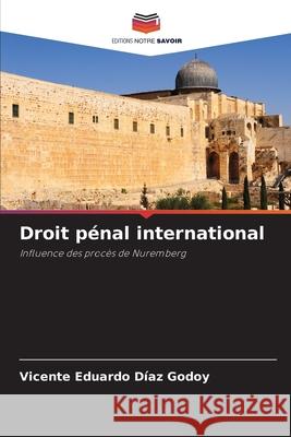 Droit p?nal international Vicente Eduardo D?a 9786207519491 Editions Notre Savoir