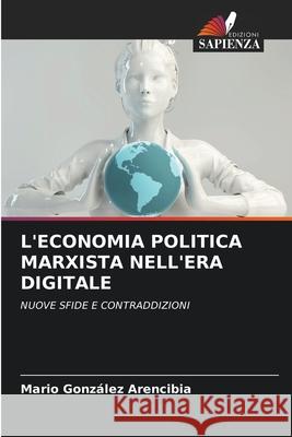 L'Economia Politica Marxista Nell'era Digitale Mario Gonz?le 9786207520039