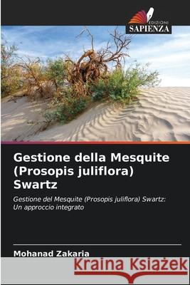 Gestione della Mesquite (Prosopis juliflora) Swartz Mohanad Zakaria 9786207520268