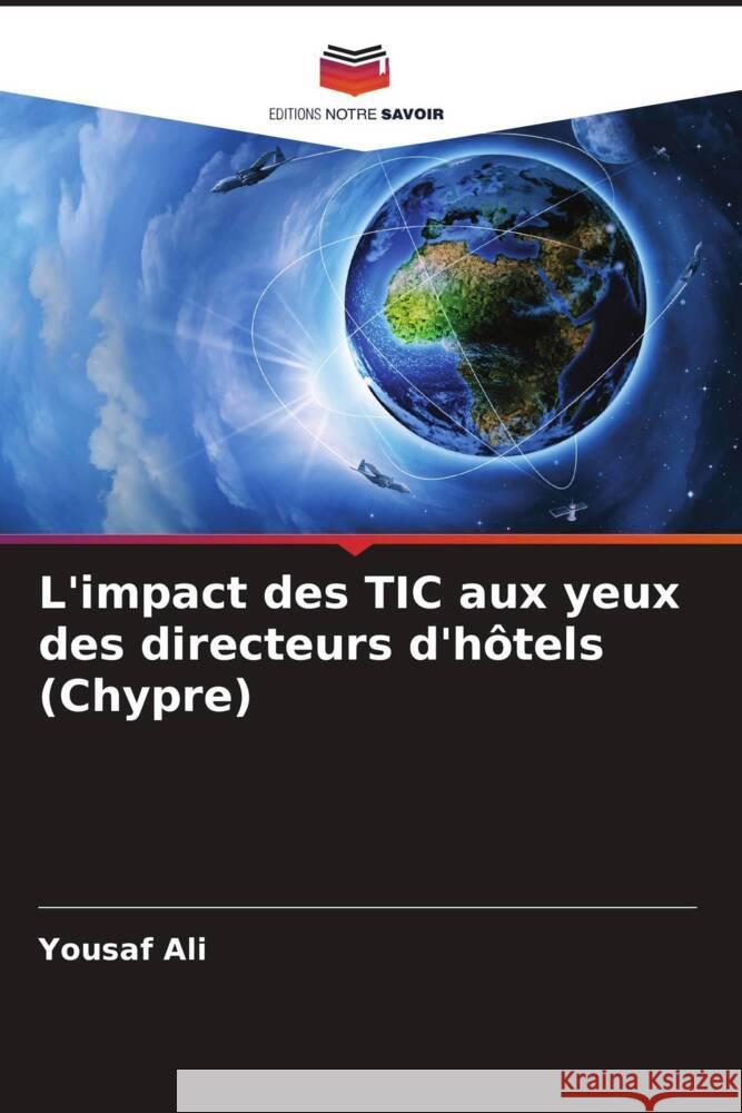 L'impact des TIC aux yeux des directeurs d'h?tels (Chypre) Yousaf Ali 9786207520985