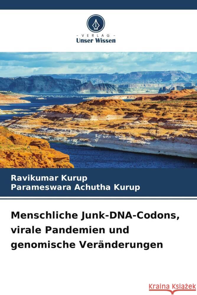 Menschliche Junk-DNA-Codons, virale Pandemien und genomische Ver?nderungen Ravikumar Kurup Parameswara Achuth 9786207521265 Verlag Unser Wissen