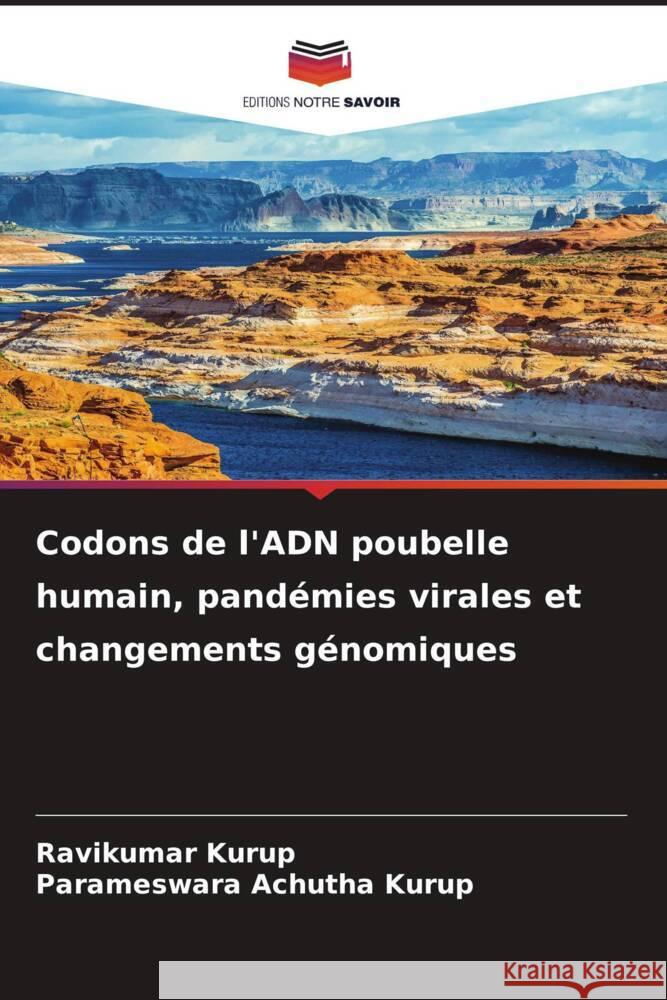 Codons de l'ADN poubelle humain, pand?mies virales et changements g?nomiques Ravikumar Kurup Parameswara Achuth 9786207521289 Editions Notre Savoir