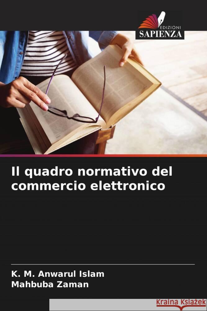 Il quadro normativo del commercio elettronico K. M. Anwarul Islam Mahbuba Zaman 9786207521333