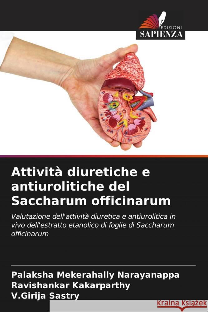 Attivit? diuretiche e antiurolitiche del Saccharum officinarum Palaksha Mekerahall Ravishankar Kakarparthy V. Girija Sastry 9786207521593