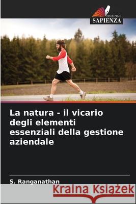 La natura - il vicario degli elementi essenziali della gestione aziendale S. Ranganathan 9786207521685 Edizioni Sapienza