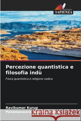 Percezione quantistica e filosofia ind? Ravikumar Kurup Parameswara Achuth 9786207521890 Edizioni Sapienza