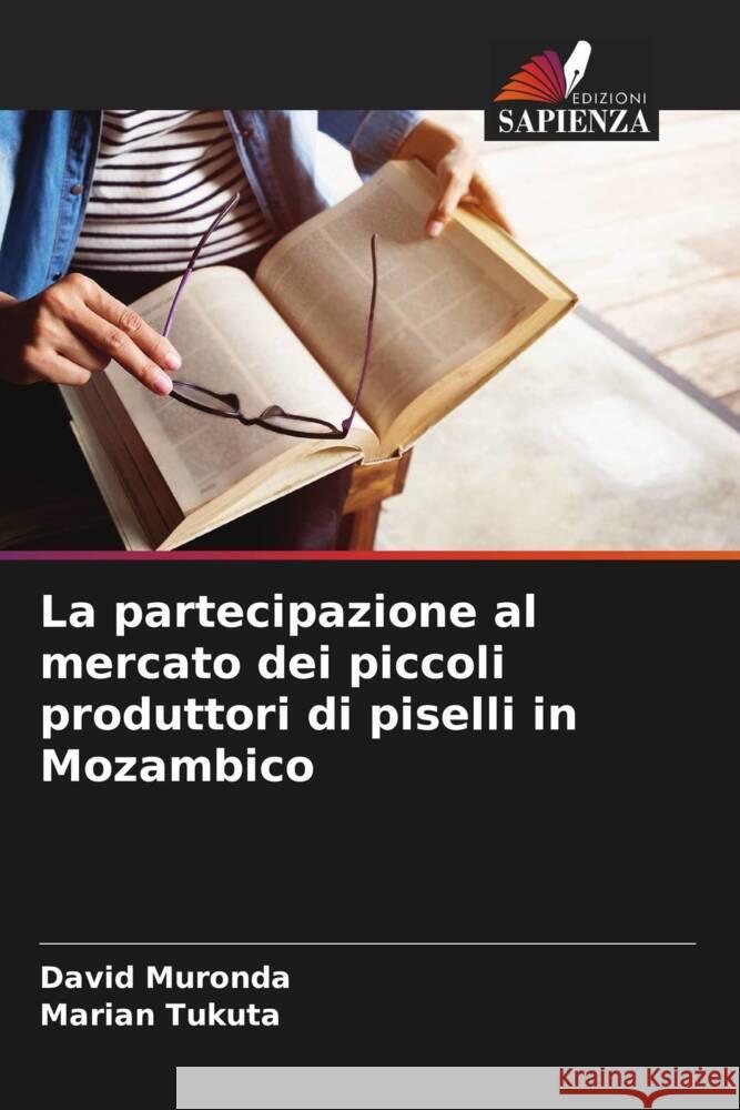 La partecipazione al mercato dei piccoli produttori di piselli in Mozambico David Muronda Marian Tukuta 9786207521982