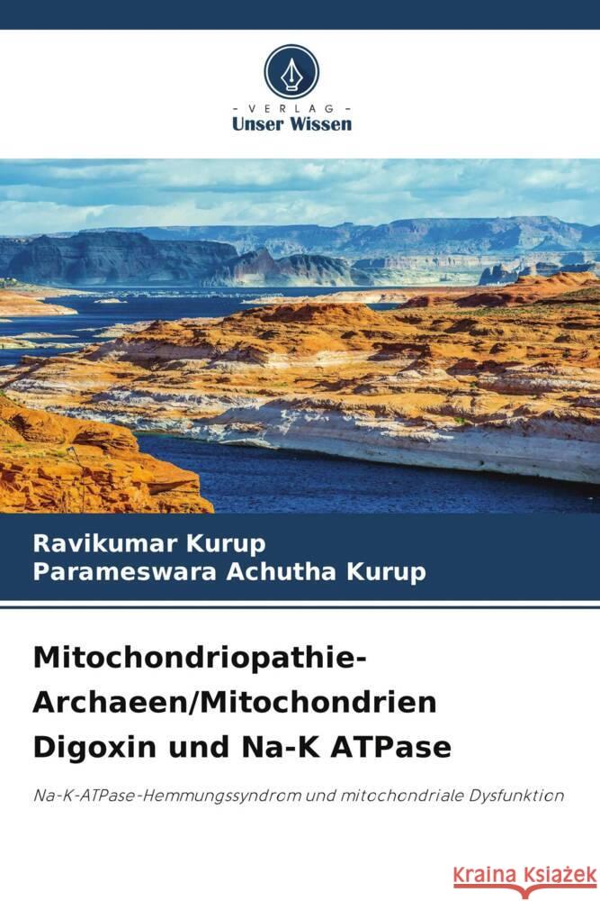 Mitochondriopathie- Archaeen/Mitochondrien Digoxin und Na-K ATPase Ravikumar Kurup Parameswara Achuth 9786207522286 Verlag Unser Wissen