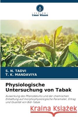 Physiologische Untersuchung von Tabak S. N. Tadvi T. K. Mandaviya 9786207522309