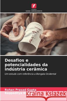 Desafios e potencialidades da ind?stria cer?mica Rohan Prasad Gupta Bappaditya Biswas 9786207522491 Edicoes Nosso Conhecimento