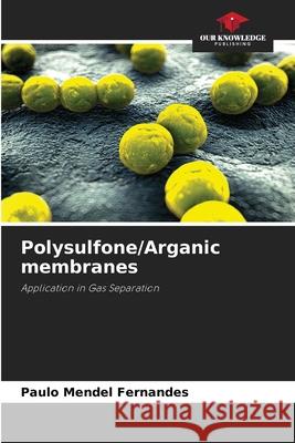 Polysulfone/Arganic membranes Paulo Mendel Fernandes 9786207523436
