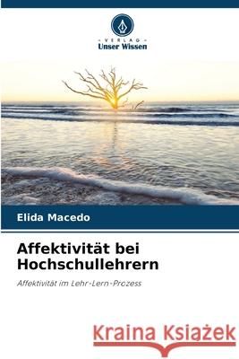 Affektivit?t bei Hochschullehrern Elida Macedo 9786207523665