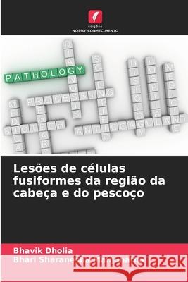 Les?es de c?lulas fusiformes da regi?o da cabe?a e do pesco?o Bhavik Dholia Bhari Sharanesha Manjunatha 9786207523894 Edicoes Nosso Conhecimento