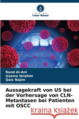Aussagekraft von US bei der Vorhersage von CLN-Metastasen bei Patienten mit OSCC Rand Al-Ani Usama Ibrahim Qais Najim 9786207524020